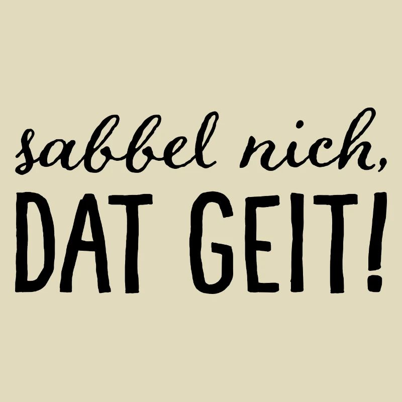 Sabbel nich, dat geit!