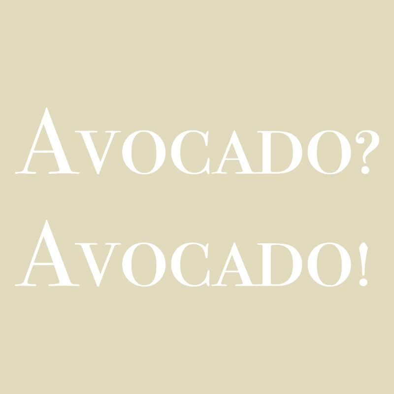 Avocado? Avocado!