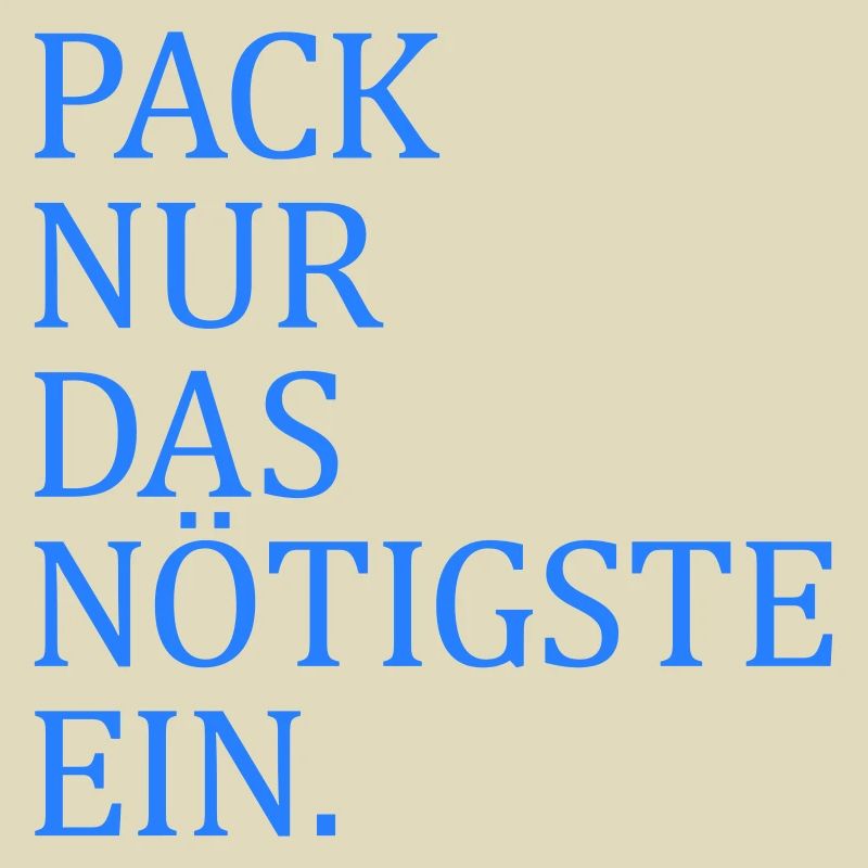 Pack nur das Nötigste ein.
