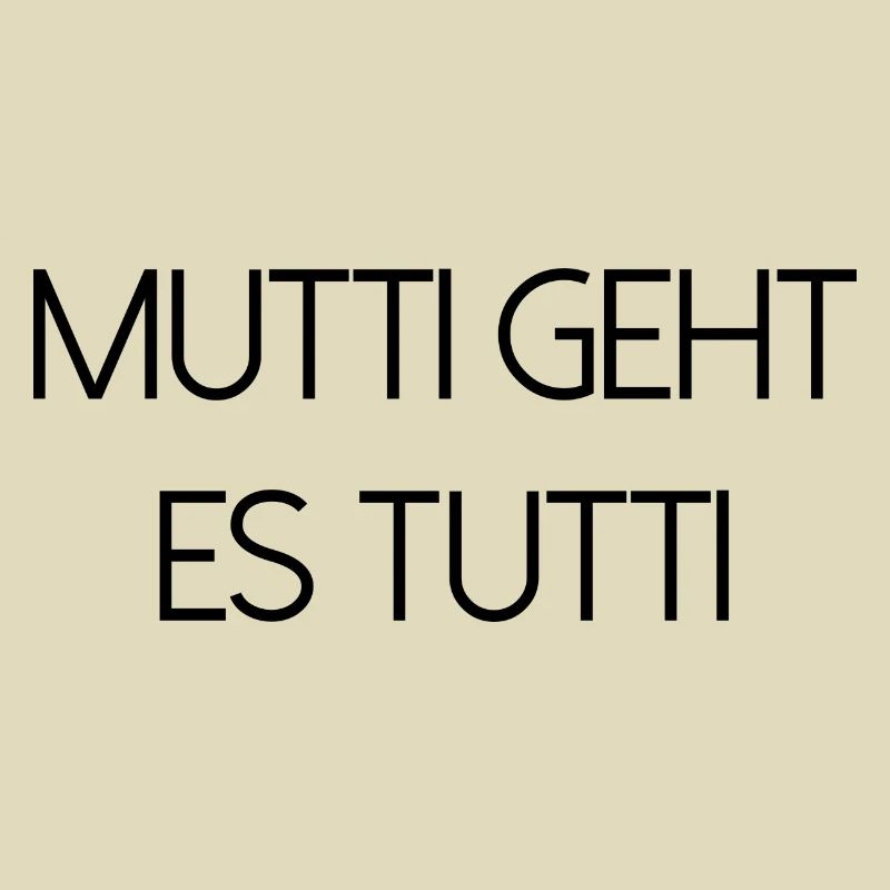 Mutti geht es tutti lustiger Spruch Mama Mutter
