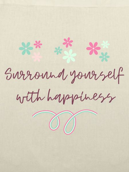 Surround yourself with happiness - Glückseligkeit