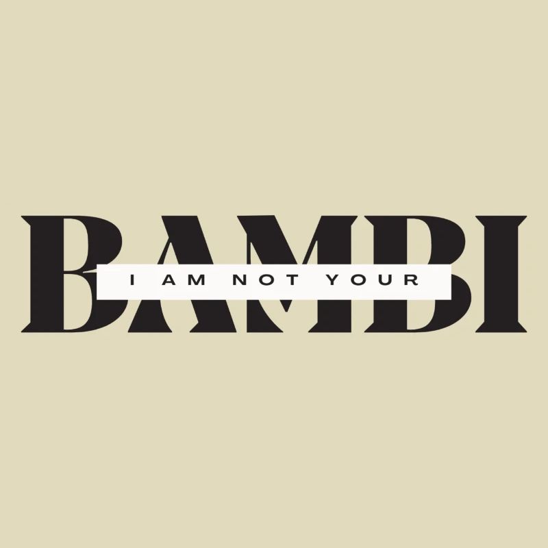 I am not your Bambi