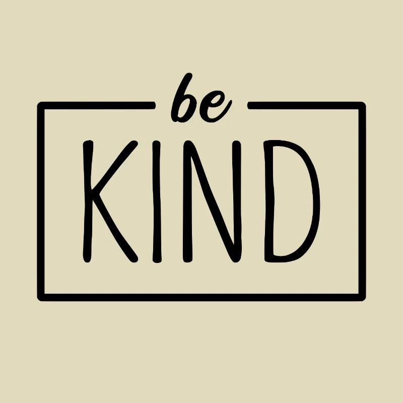 be kind