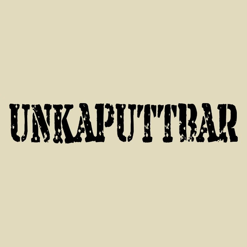 Unkaputtbar