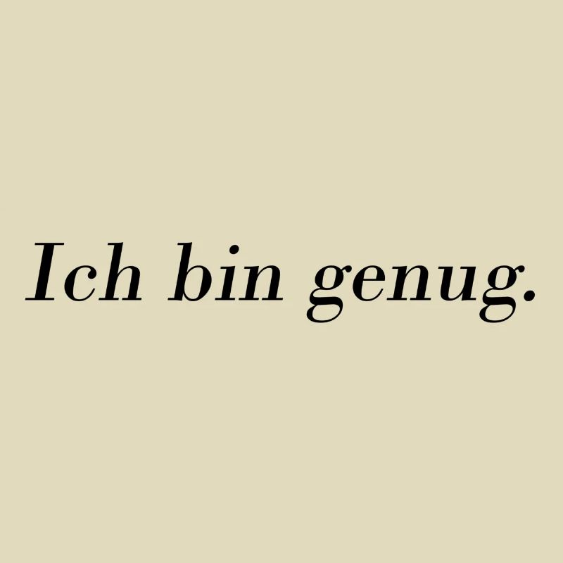 Ich bin genug.