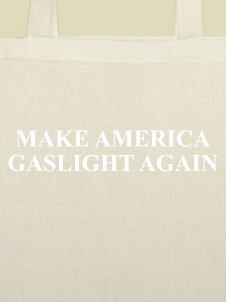 Make America Gaslight Again