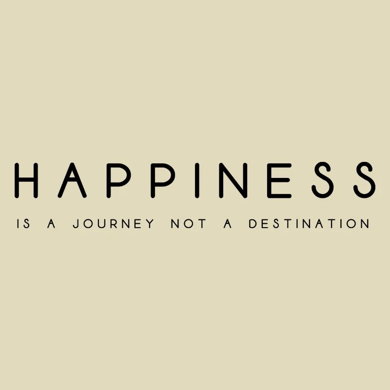 Happines glücklich sein reise Spruch Englisch
