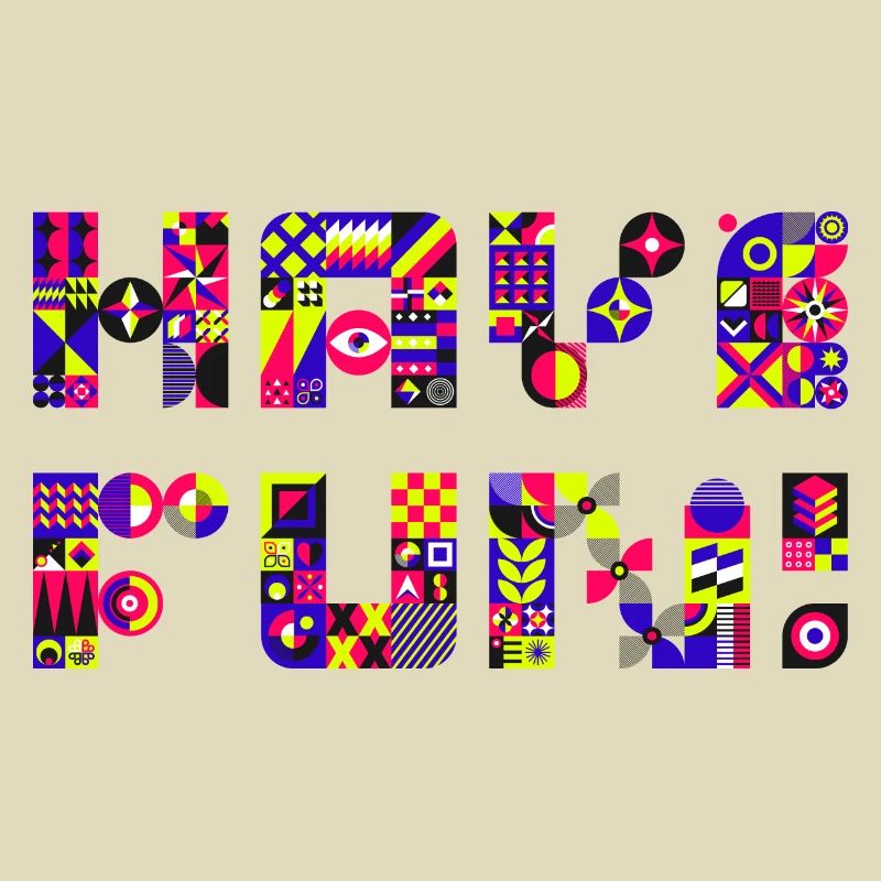 Have Fun (Text, Geometric Pattern, Colorful)