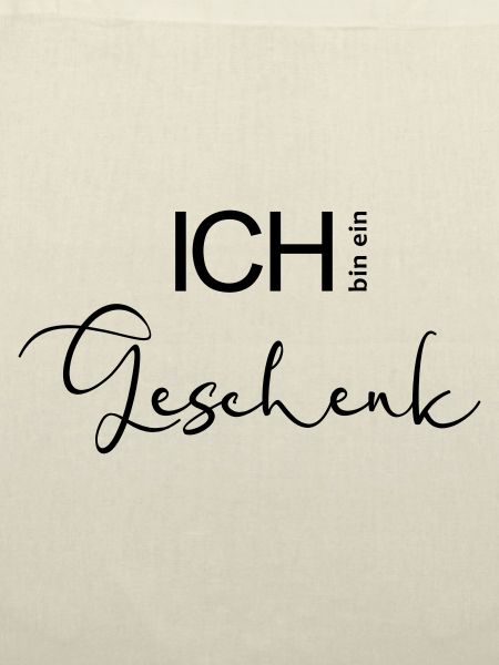 ICH bin ein Geschenk.