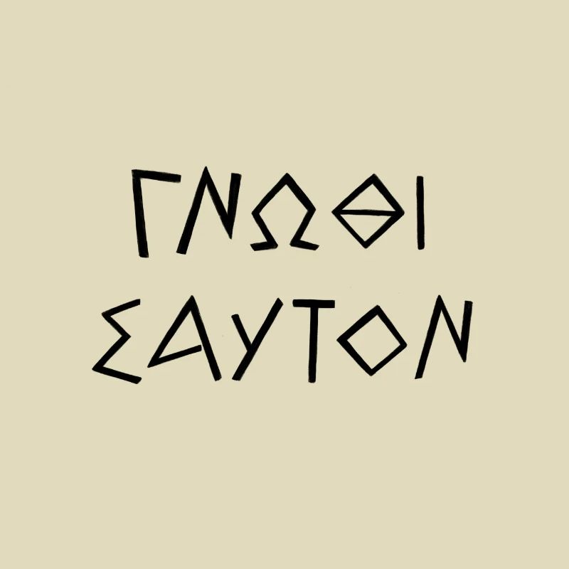 Gnothi Seauton- Know thyself know thyself!