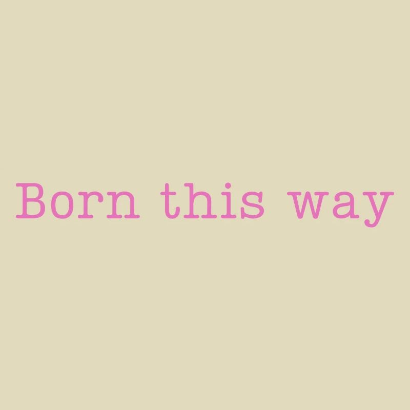 BORN THIS WAY - Sei einfach DU selbst und lebe es!