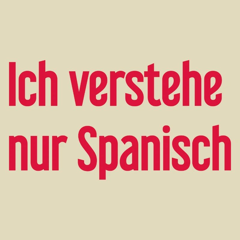Ich verstehe nur Spanisch