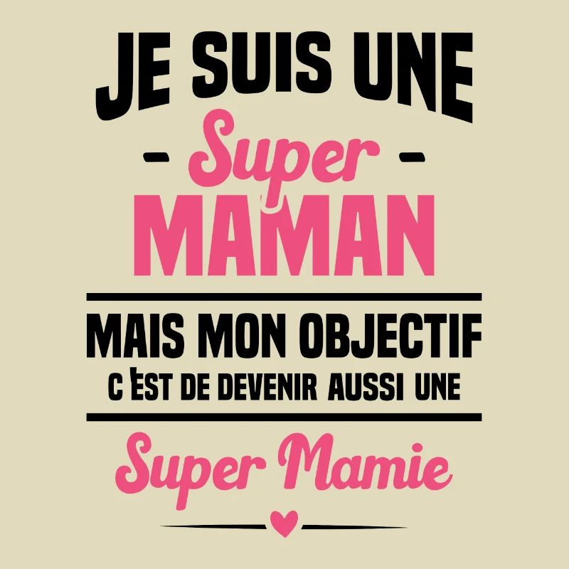 Mon objectif c'est de devenir une super mamie