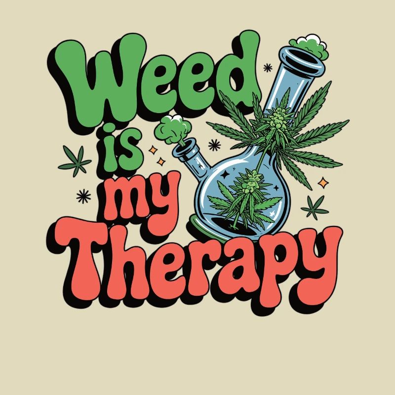 Weed is my therapy - relaxation on prescription