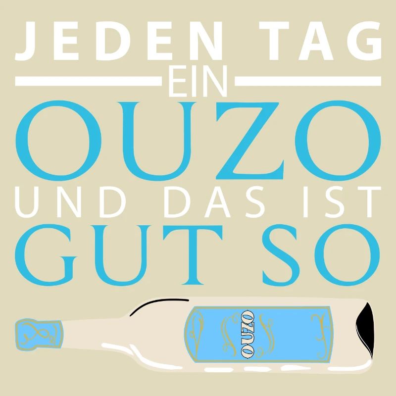 Jeden tag ein OUZO und das ist gut so Geschenk