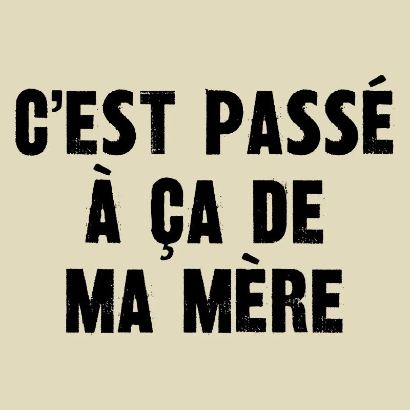 c'est passé à ça de ma mère