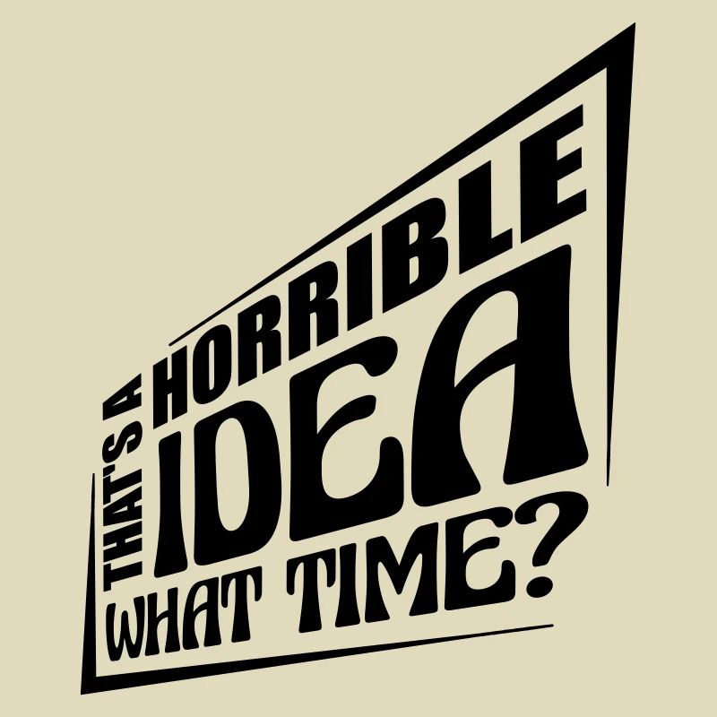 Thats a horrible Idea