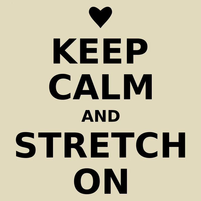 keep calm and stretch on