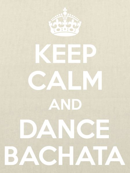 Keep Calm And Dance Bachata