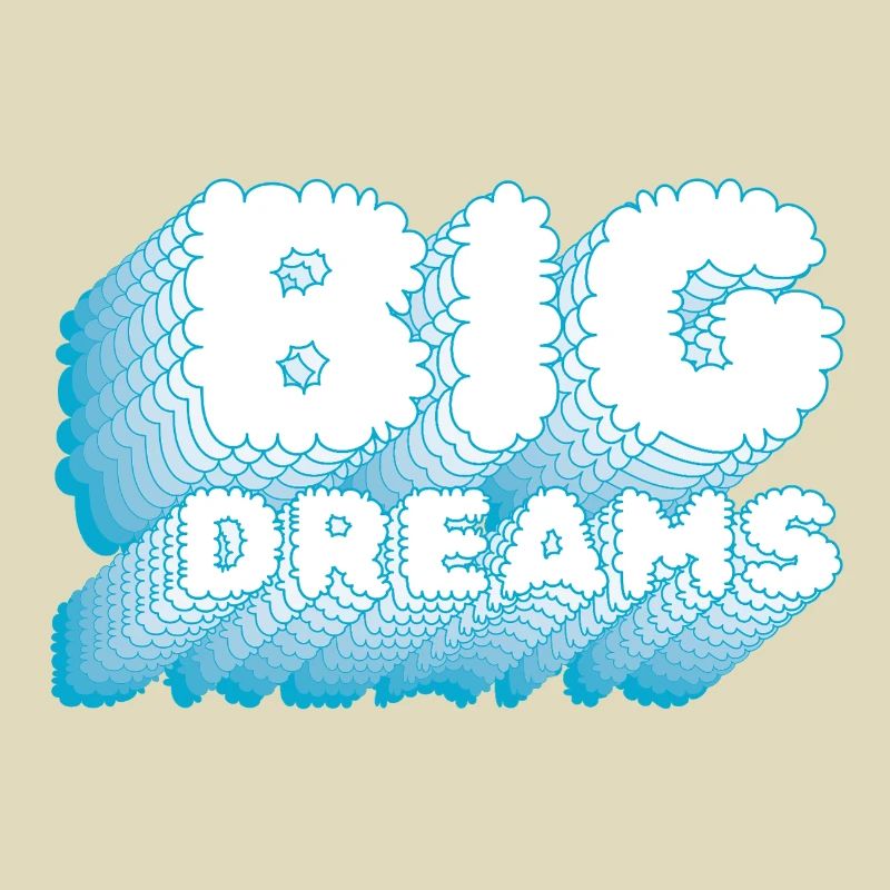 BIG DREAMS