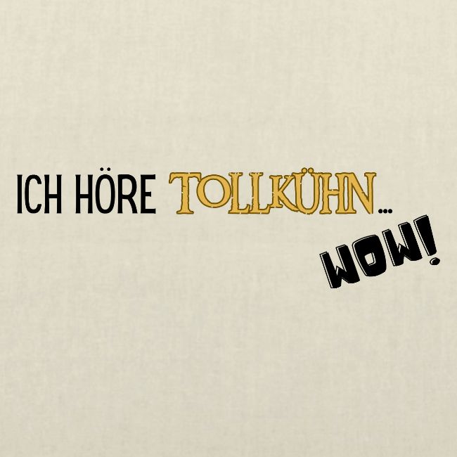 ICH HÖRE TOLLKÜHN