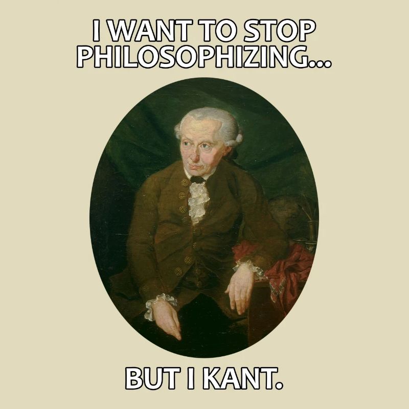 Kant stop philosophizing