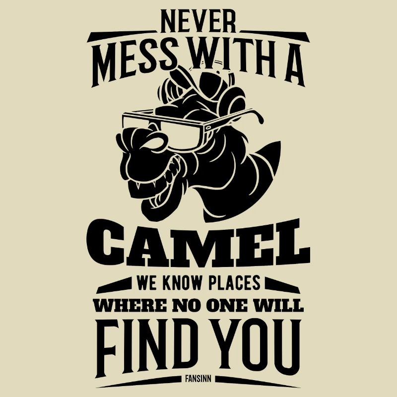 Never Mess With A Camel
