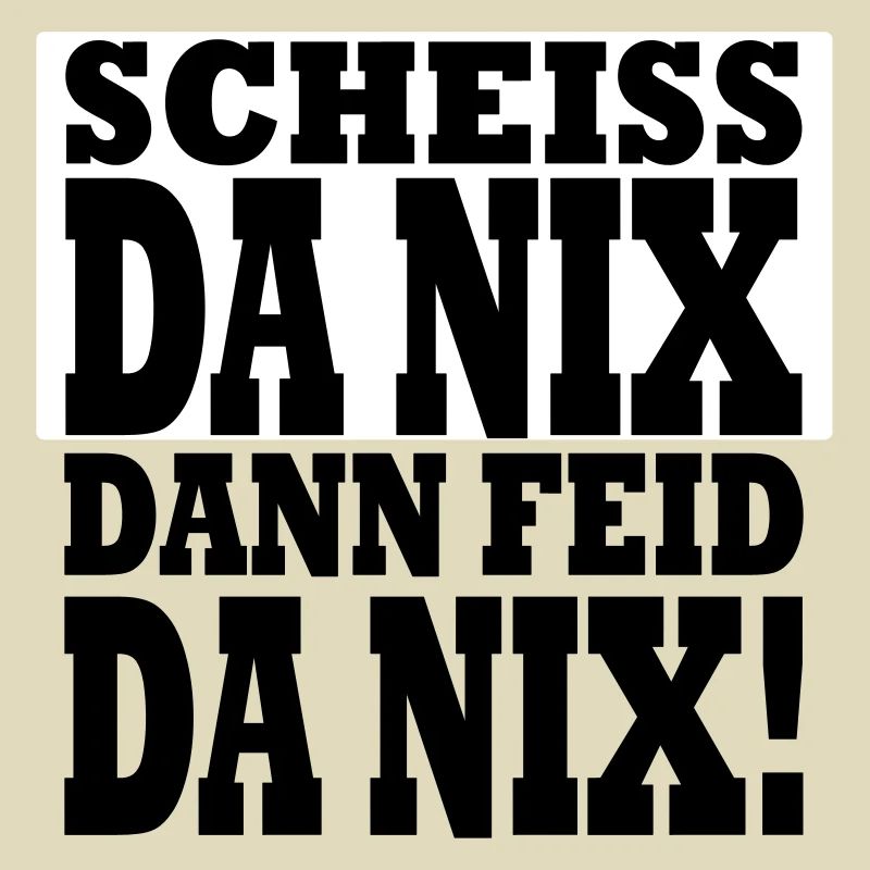SCHEISS DA NIX