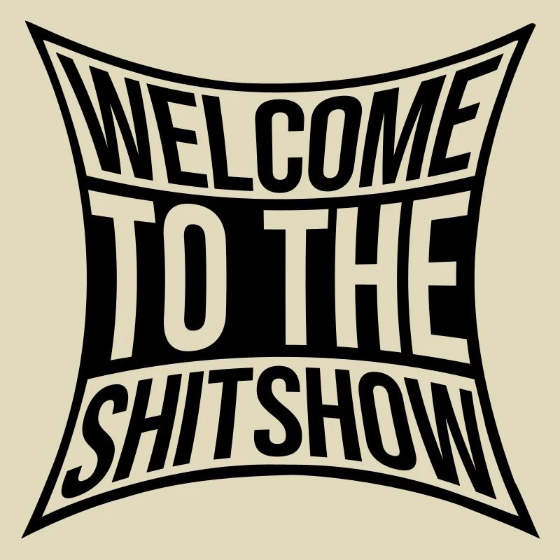 Sarcasm Saying Shitshow