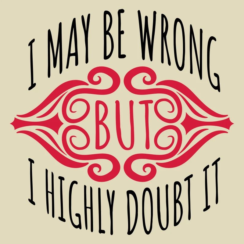 I may be wrong