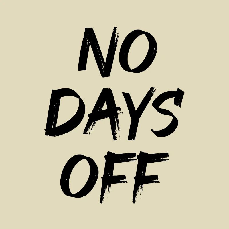 No days off