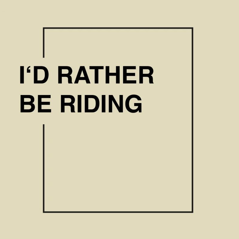 I'd rather be riding