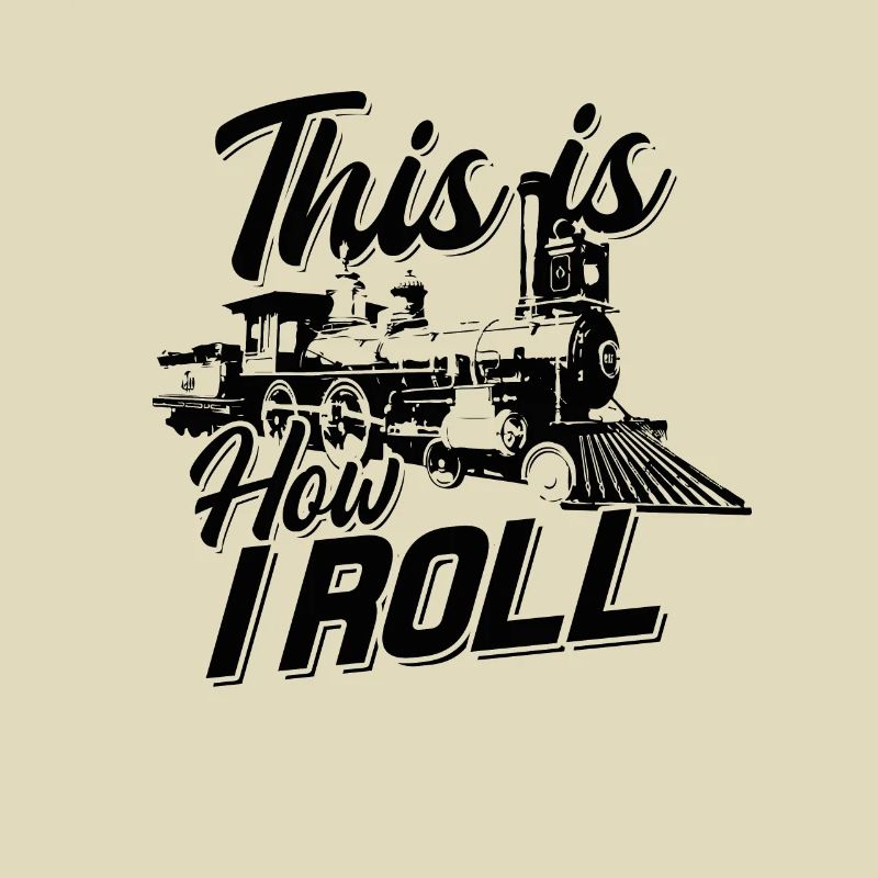 This is how I roll train engineer & Railroad Love