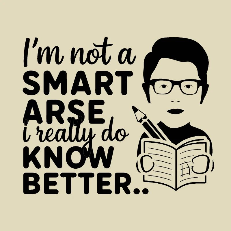 I'm not a smartass, I really know better