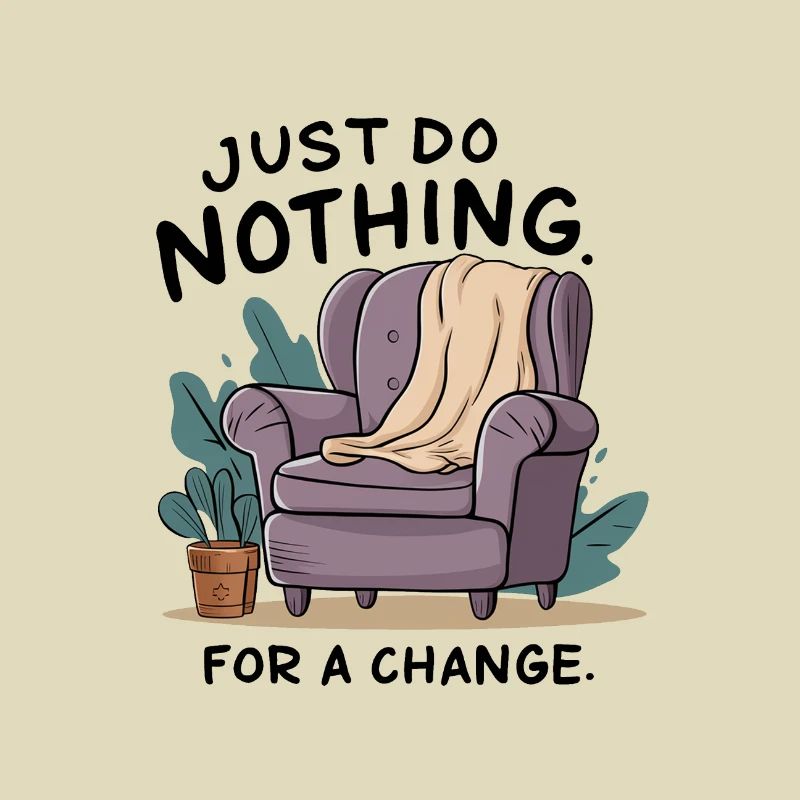 For a change, just do nothing.