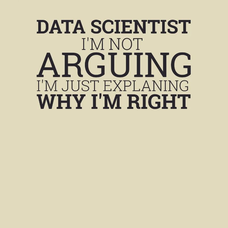 "Data Scientist Arguing | Data Scientist"