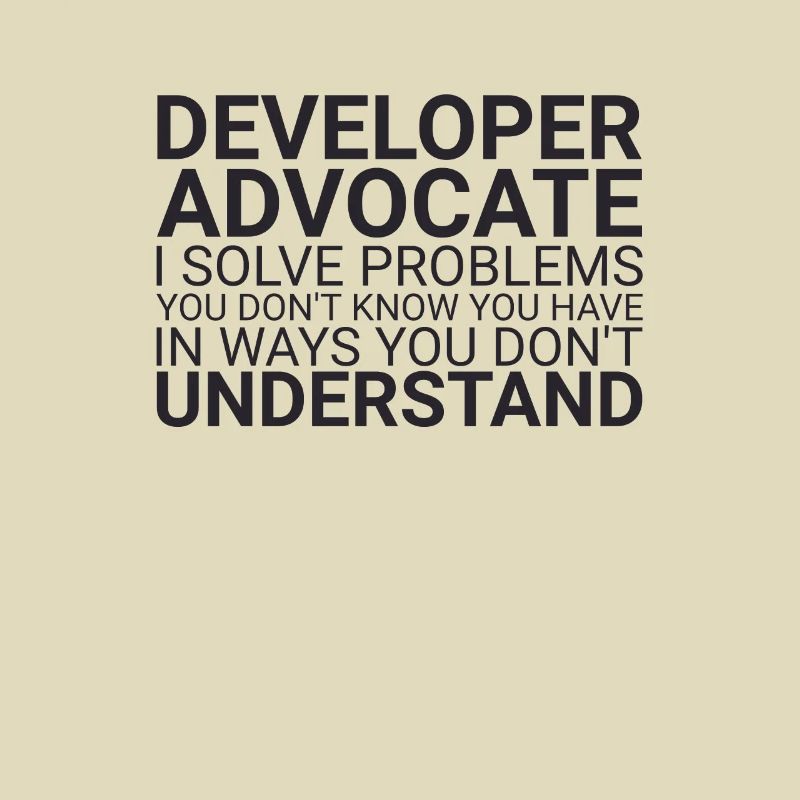 "Developer Advocate Problems |Developer Advocacy"