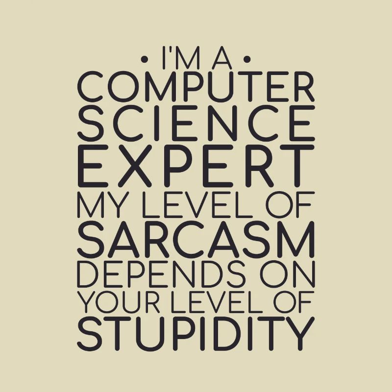 "Computer Science Expert Sarcasm | Informatik"
