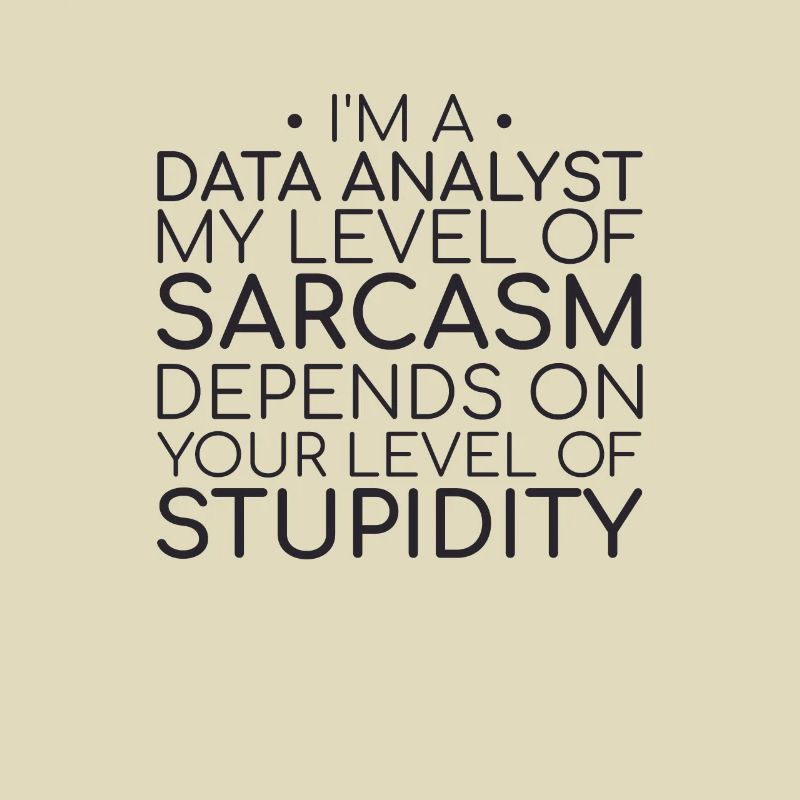 "Data Analyst Sarcasm | Data Science"