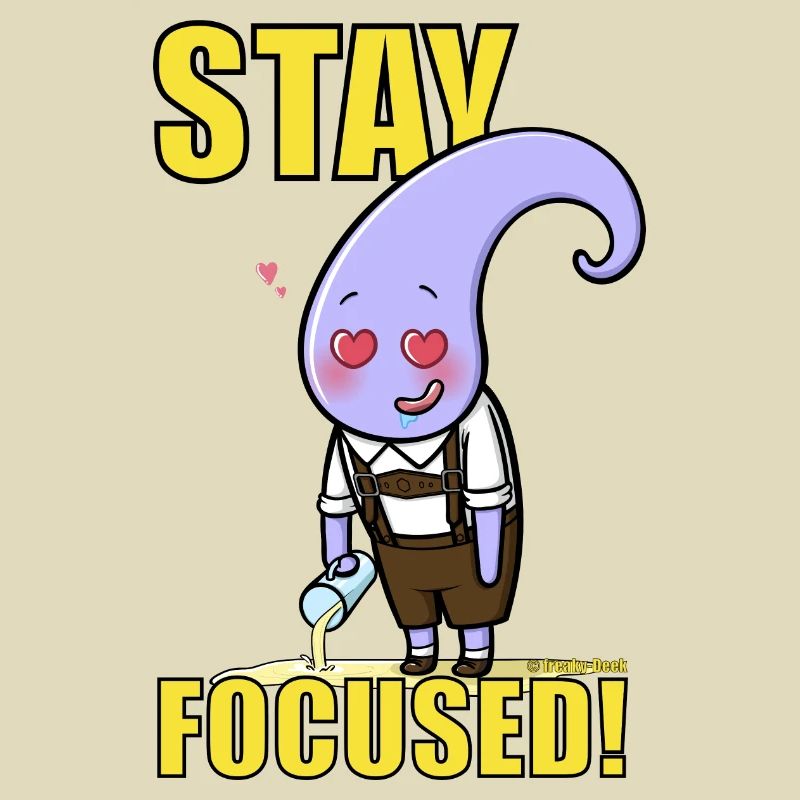 STAY FOCUSED! - freaky-Deek's Bavarian Tentacle