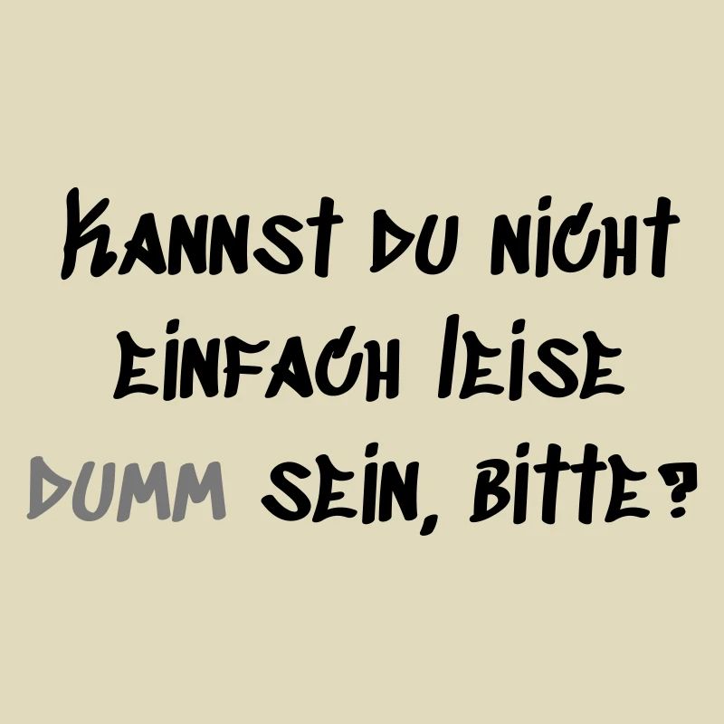 Leise Dumm sein