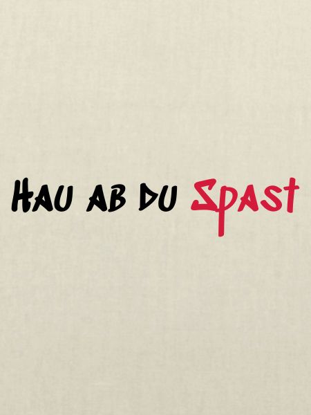 Hau ab du Spast