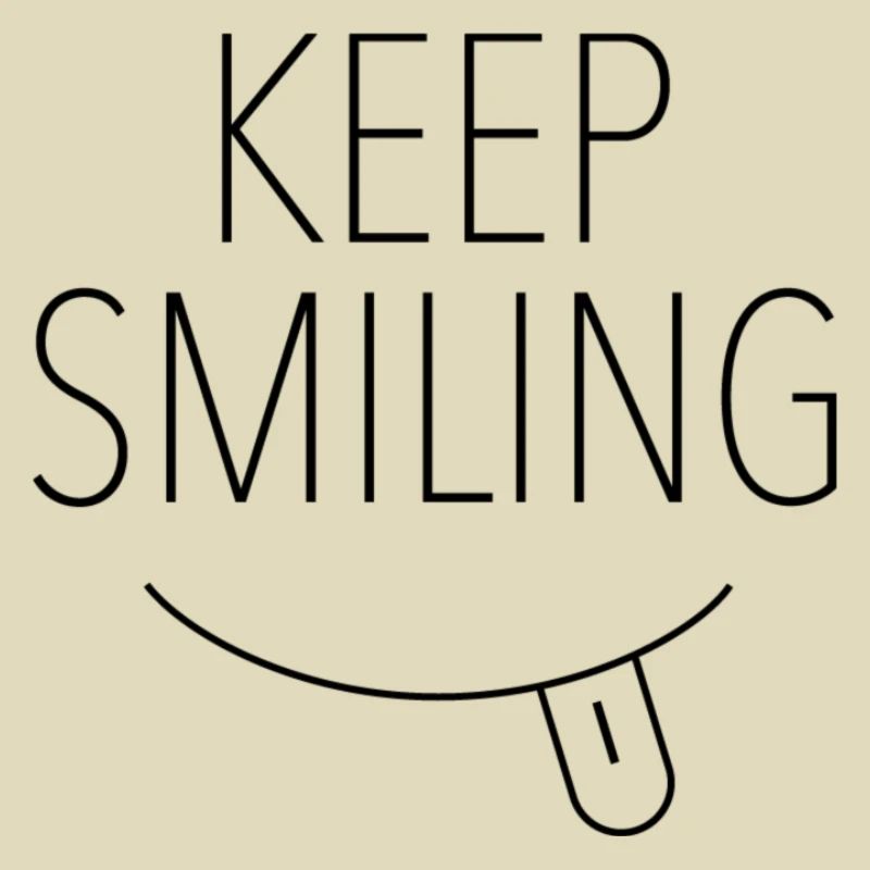 Keep Smiling | Bitte lächeln