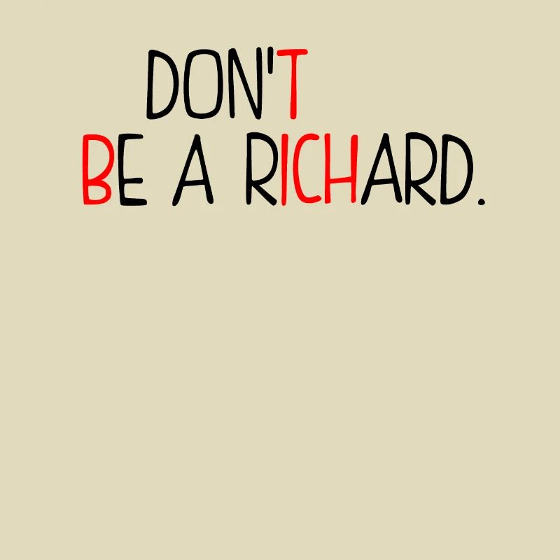 Dont Be A Richard