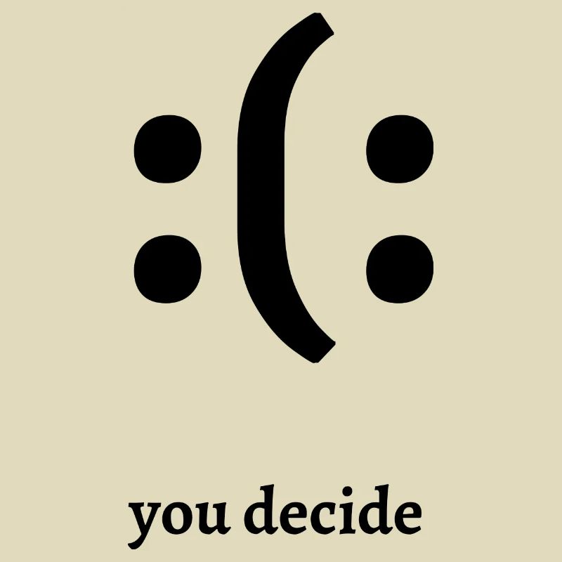 Traurig oder Glücklich Du Entscheidest