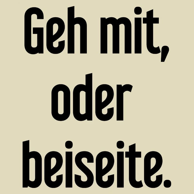Geh mit oder beiseite