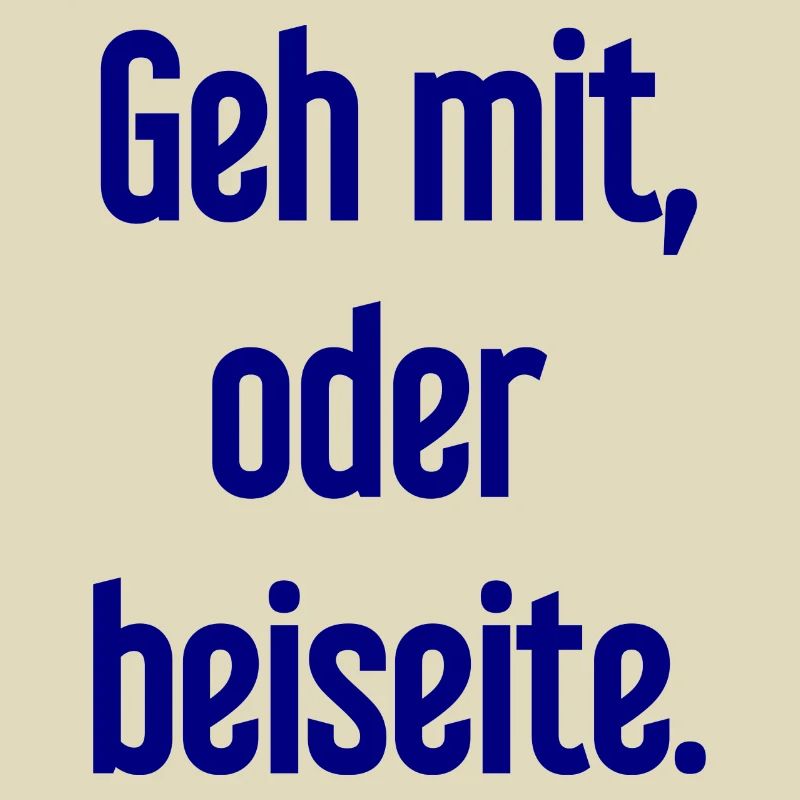 Geh mit oder beiseite