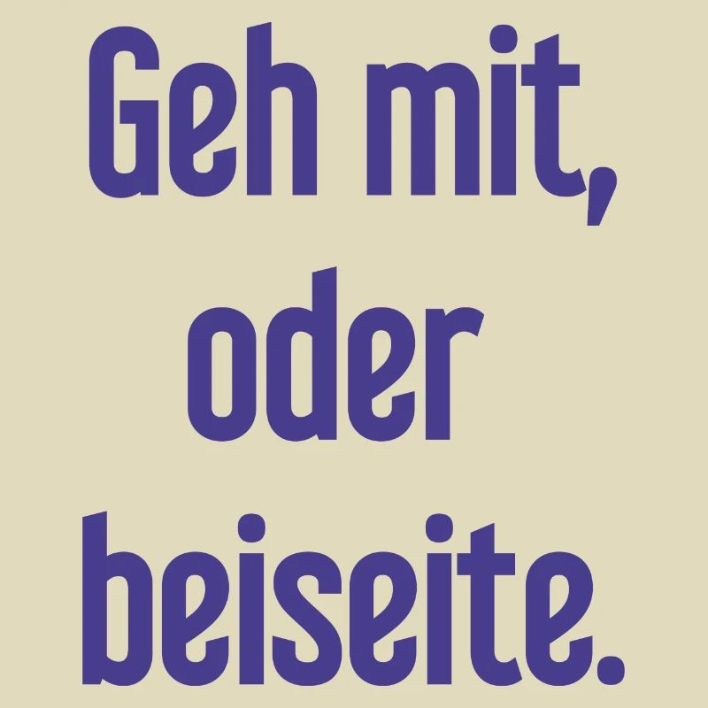 Geh mit oder beiseite