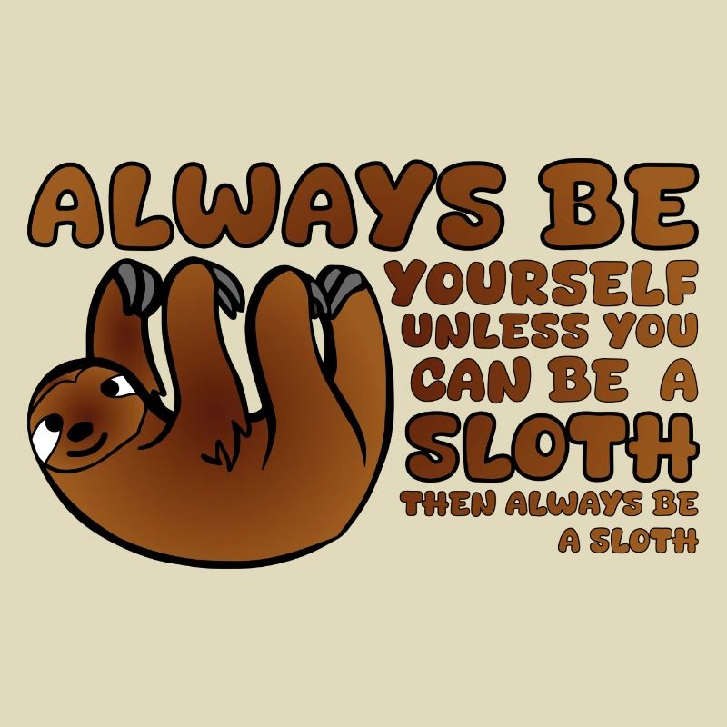 Always be a Sloth