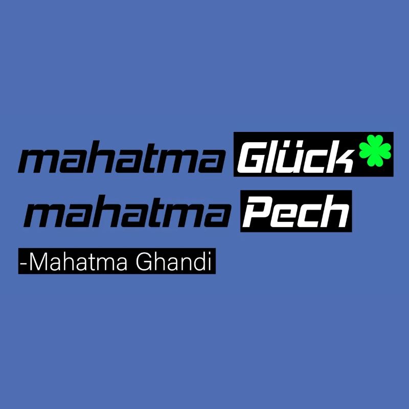Mahatma Glück oder Pech Ghandi Shirt Zitat Design